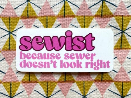 Sewist: Because Sewer Doesn t Look Right Sticker For Discount