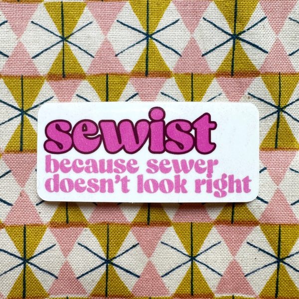 Sewist: Because Sewer Doesn t Look Right Sticker For Discount